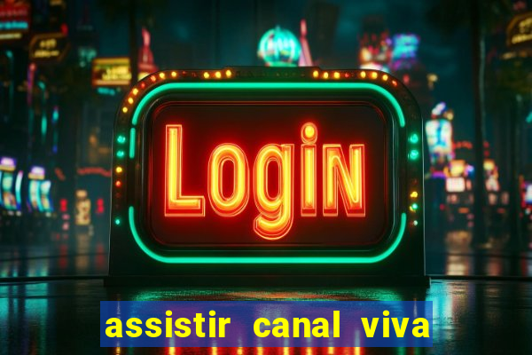 assistir canal viva online gratis